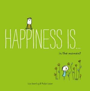 Happiness Is...500 ways to be in the Moment