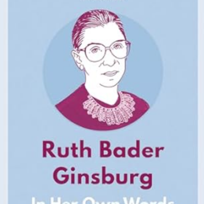 Ruth Bader Ginsburg In Her Own Words