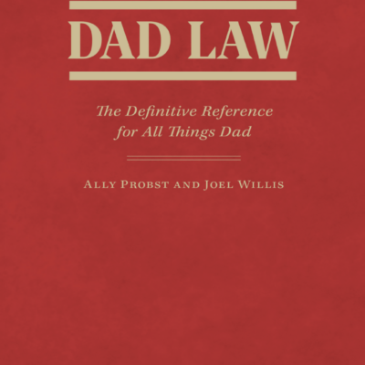 Dad Law: The Definitive Reference for All Things Dad