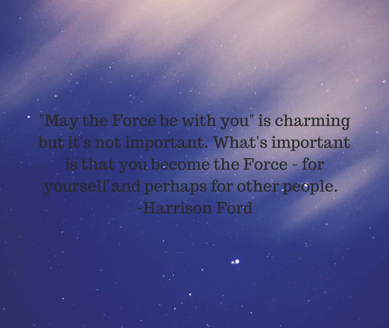 May the force be with you is charming. -Harrison Ford
